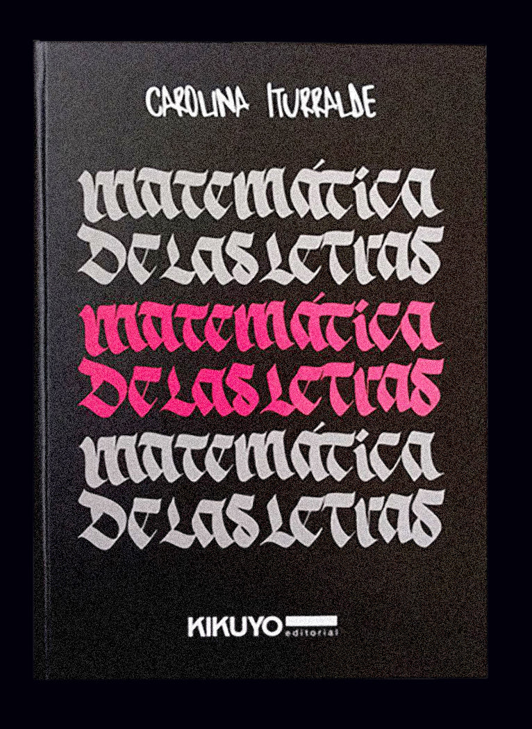Set printed by Kikuyo from Carolina Iturralde's work : Matemática De Las Letras + Entropía